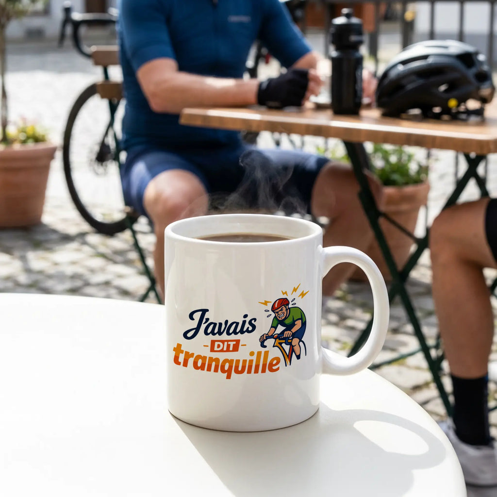 Mug "J'avais dit Tranquille !"